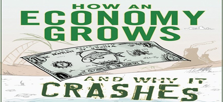 How An Economy Grows and Why It Crashes